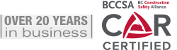 Over 20 Years in Business - BC Construction Safety Alliance COR Certified